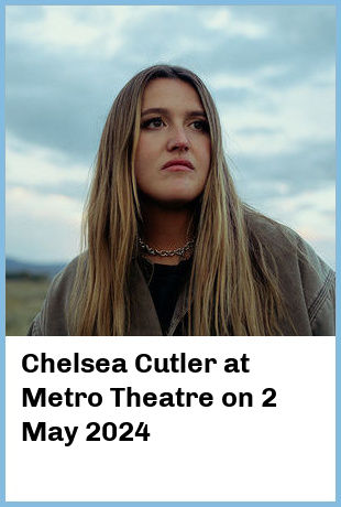 Chelsea Cutler at Metro Theatre in Sydney