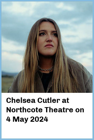 Chelsea Cutler at Northcote Theatre in Northcote