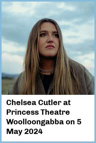 Chelsea Cutler at Princess Theatre, Woolloongabba in Brisbane