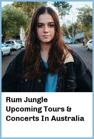 Rum Jungle Upcoming Tours & Concerts In Australia