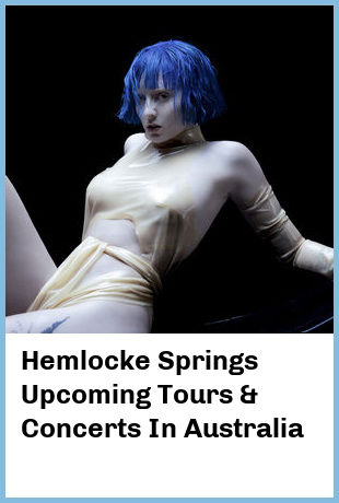 Hemlocke Springs Upcoming Tours & Concerts In Australia