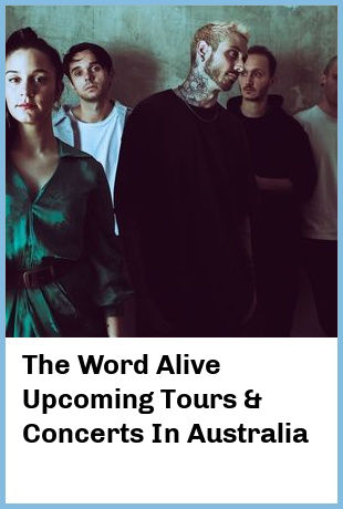 The Word Alive Upcoming Tours & Concerts In Australia