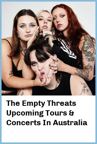 The Empty Threats Upcoming Tours & Concerts In Australia