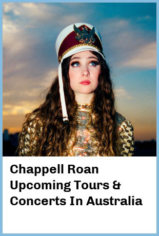 Chappell Roan Upcoming Tours & Concerts In Australia