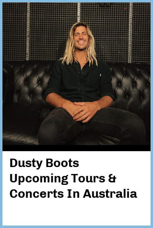 Dusty Boots Upcoming Tours & Concerts In Australia