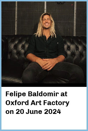 Felipe Baldomir at Oxford Art Factory in Sydney