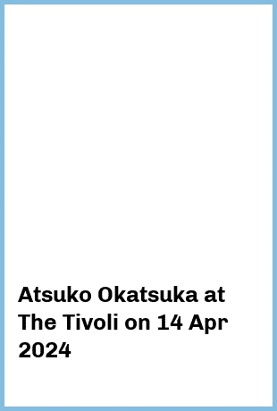 Atsuko Okatsuka at The Tivoli in Fortitude Valley