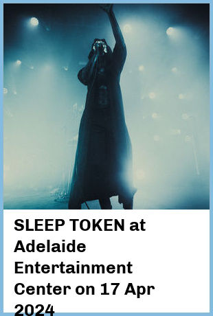 SLEEP TOKEN at Adelaide Entertainment Center in Hindmarsh