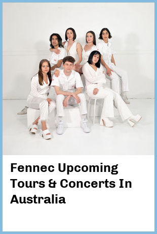 Fennec Upcoming Tours & Concerts In Australia