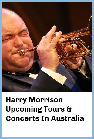 Harry Morrison Upcoming Tours & Concerts In Australia