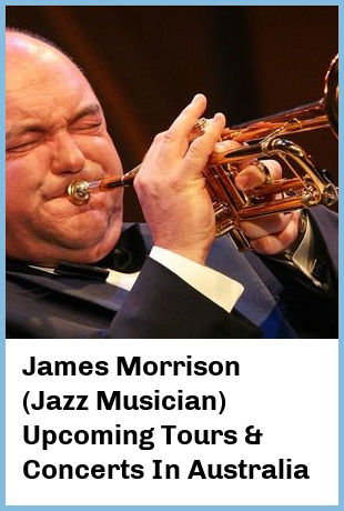 James Morrison (Jazz Musician) Upcoming Tours & Concerts In Australia