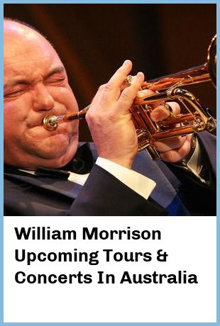 William Morrison Upcoming Tours & Concerts In Australia