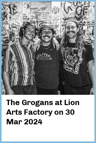 The Grogans at Lion Arts Factory in Adelaide