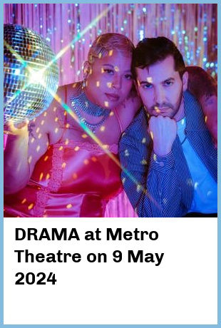 DRAMA at Metro Theatre in Sydney