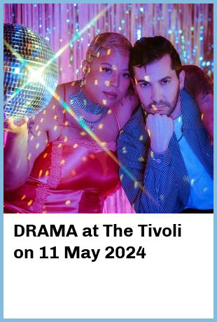 DRAMA at The Tivoli in Brisbane