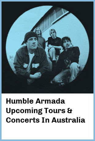 Humble Armada Upcoming Tours & Concerts In Australia