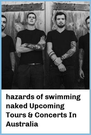 hazards of swimming naked Upcoming Tours & Concerts In Australia