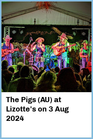 The Pigs (AU) at Lizotte's in Lambton