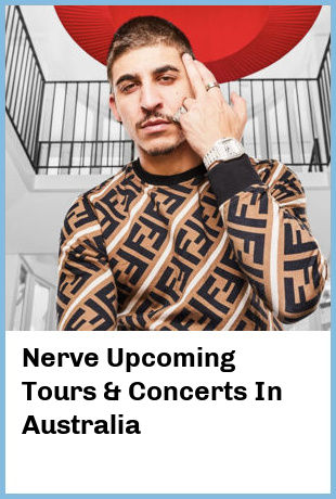 Nerve Upcoming Tours & Concerts In Australia