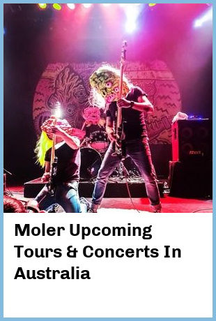 Moler Upcoming Tours & Concerts In Australia