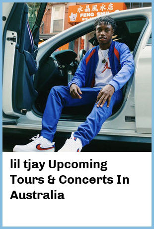 lil tjay Upcoming Tours & Concerts In Australia
