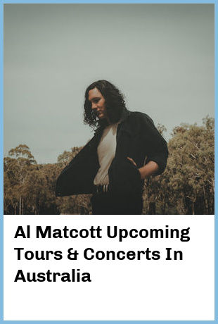 Al Matcott Upcoming Tours & Concerts In Australia