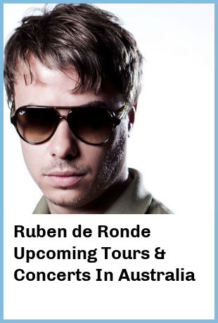 Ruben de Ronde Upcoming Tours & Concerts In Australia