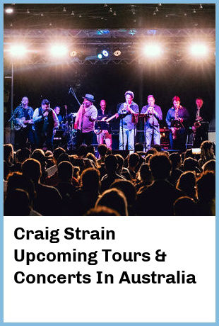 Craig Strain Upcoming Tours & Concerts In Australia