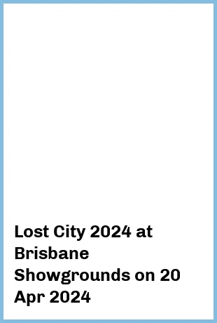 Lost City 2024 at Brisbane Showgrounds in Fortitude Valley