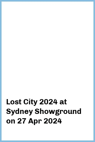 Lost City 2024 at Sydney Showground in Sydney