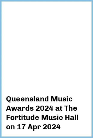 Queensland Music Awards 2024 at The Fortitude Music Hall in Brisbane