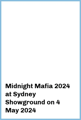 Midnight Mafia 2024 at Sydney Showground in Sydney