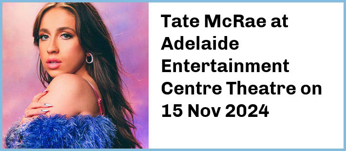 Tate McRae at Adelaide Entertainment Centre Theatre in Hindmarsh