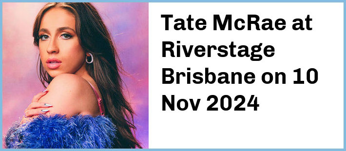 Tate McRae at Riverstage Brisbane in Brisbane