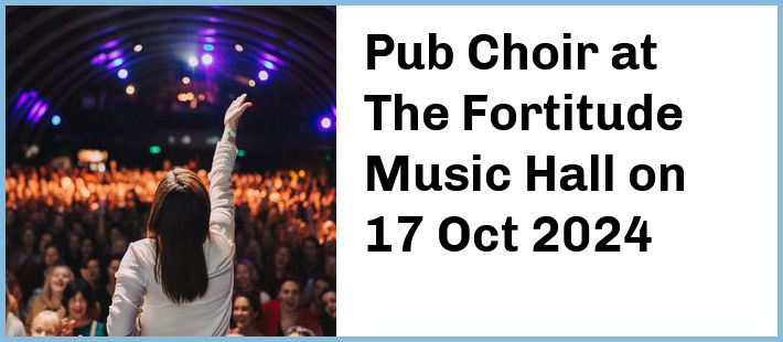 Pub Choir at The Fortitude Music Hall in Brisbane