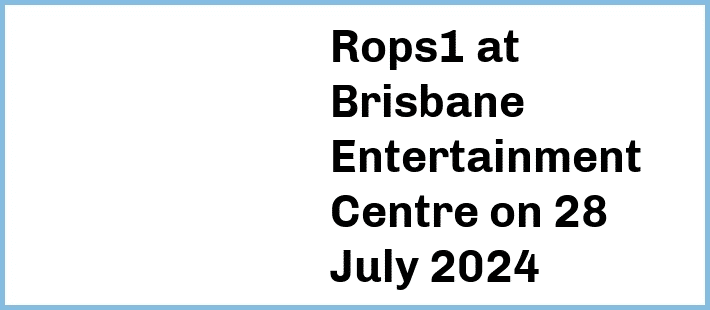 Rops1 at Brisbane Entertainment Centre in Boondall