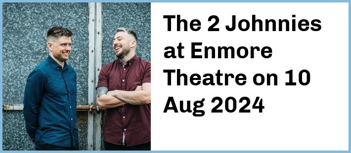 The 2 Johnnies at Enmore Theatre in Newtown