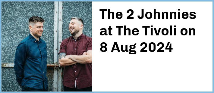 The 2 Johnnies at The Tivoli in Brisbane