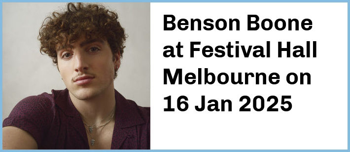 Benson Boone at Festival Hall Melbourne in West Melbourne