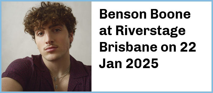 Benson Boone at Riverstage Brisbane in Brisbane