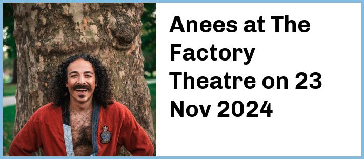 Anees at The Factory Theatre in Marrickville