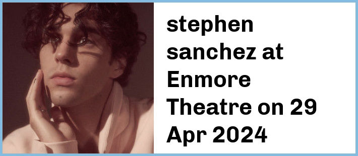 stephen sanchez at Enmore Theatre in Newtown