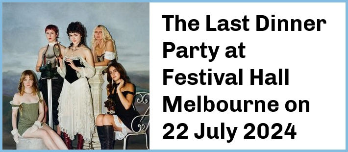 The Last Dinner Party at Festival Hall Melbourne in West Melbourne