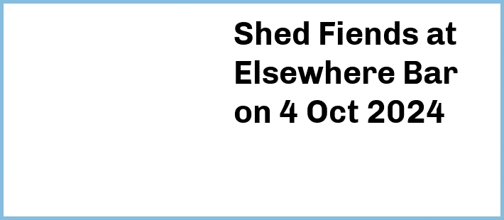 Shed Fiends at Elsewhere Bar in Surfers Paradise