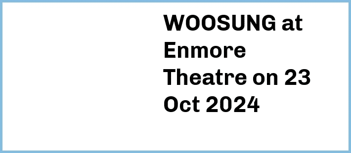 WOOSUNG at Enmore Theatre in Newtown