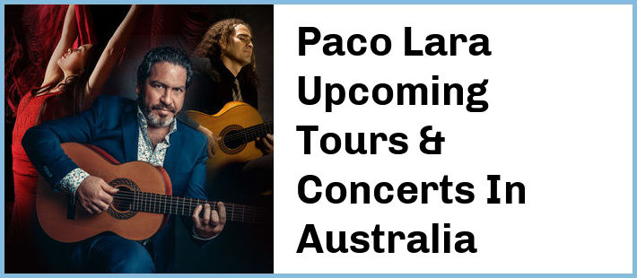 Paco Lara Upcoming Tours & Concerts In Australia