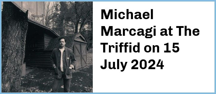 Michael Marcagi at The Triffid in Newstead