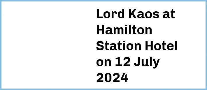 Lord Kaos at Hamilton Station Hotel in Newcastle