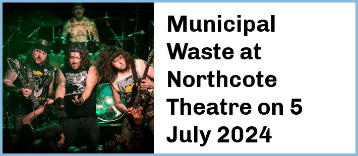 Municipal Waste at Northcote Theatre in Northcote