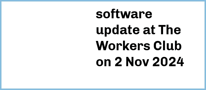 software update at The Workers Club in Fitzroy